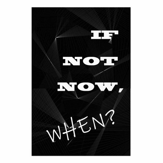 Poster - If Not Now, When?
