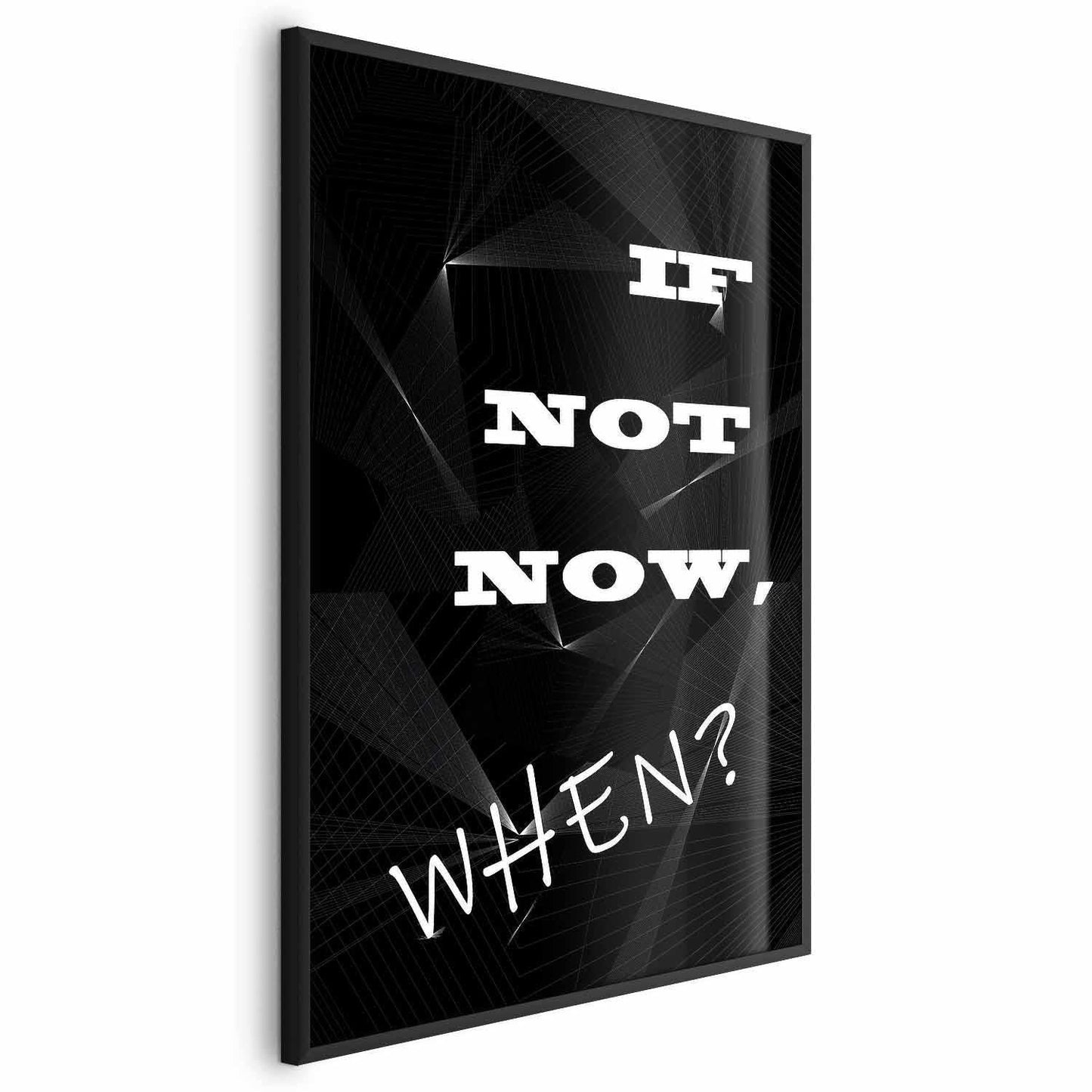 Poster - If Not Now, When? Artgeist