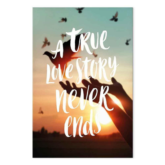 Leinwandbild - A True Love Story Never Ends (1 Part) Vertical