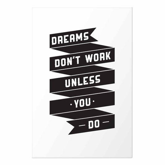 Poster - Dreams Don't Work Unless You Do