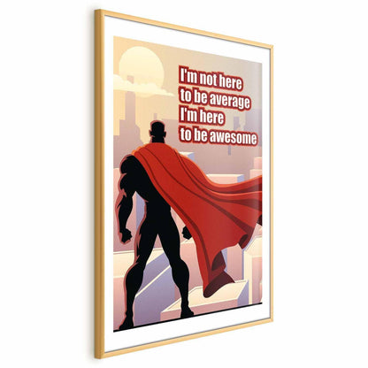 Poster - I'm Not Here to Be Average Artgeist
