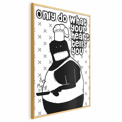 Poster - Only Do What Your Heart Tells You Artgeist