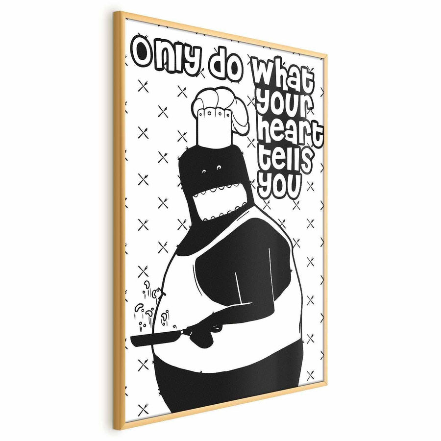 Poster - Only Do What Your Heart Tells You Artgeist