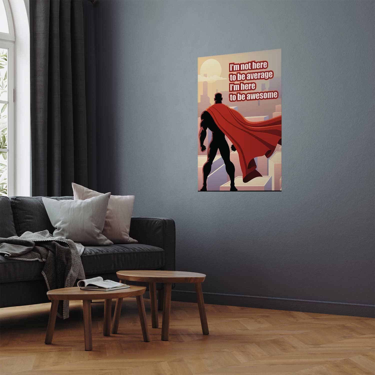 Poster - I'm Not Here to Be Average Artgeist