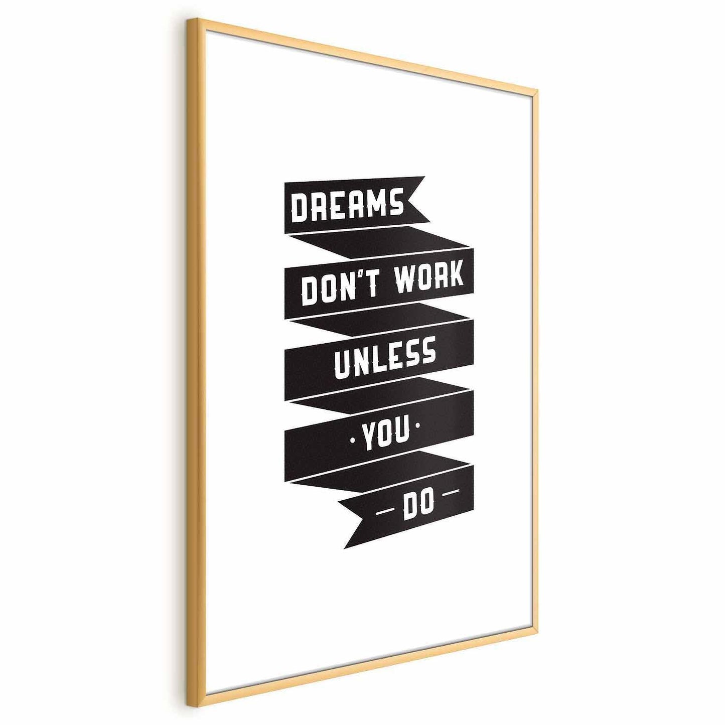 Poster - Dreams Don't Work Unless You Do