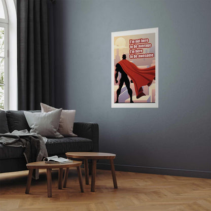 Poster - I'm Not Here to Be Average Artgeist