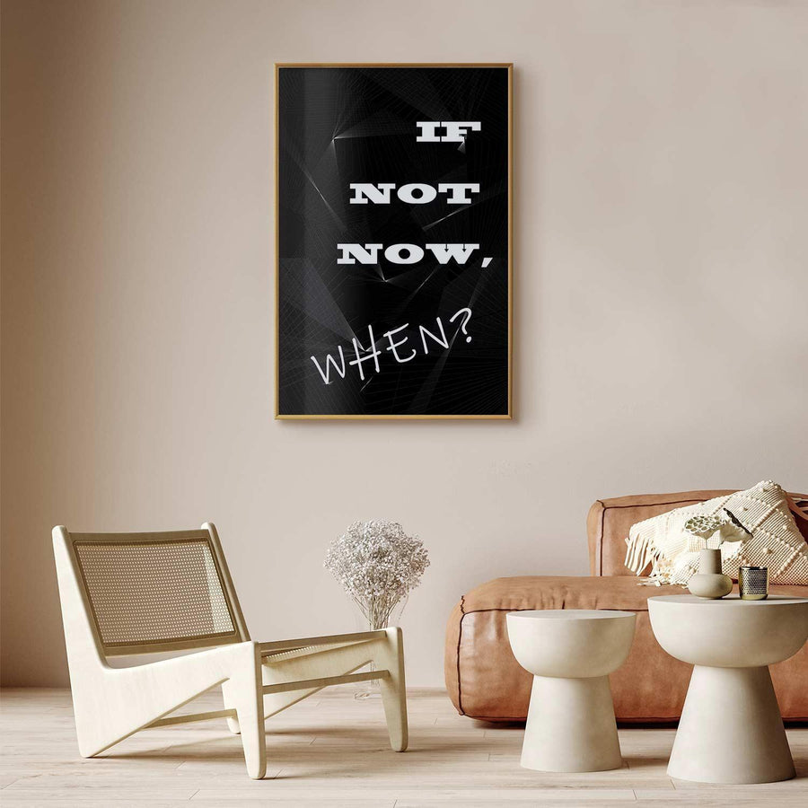 Poster - If Not Now, When? Artgeist