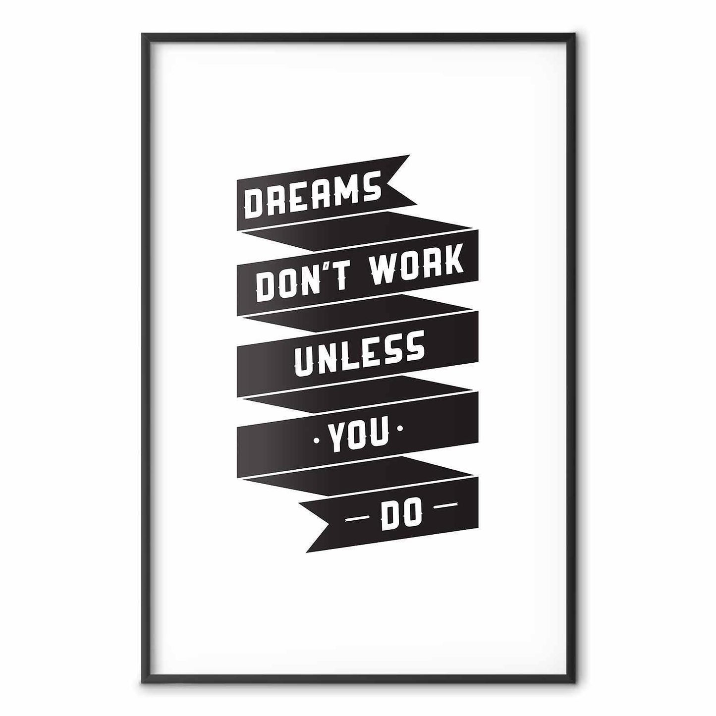 Poster - Dreams Don't Work Unless You Do