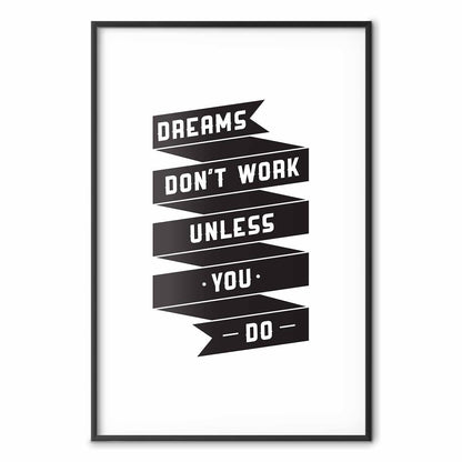 Poster - Dreams Don't Work Unless You Do