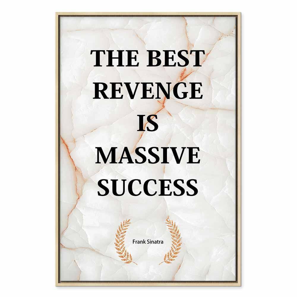 Leinwandbild - The Best Revenge Is Massive Success (1 Part) Vertical