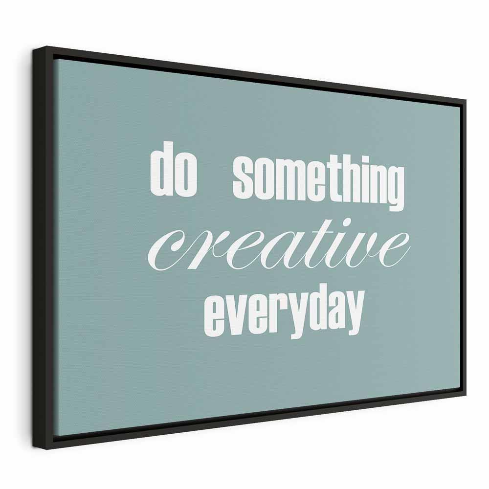 Leinwandbild - Do Something Creative Everyday (1 Part) Wide