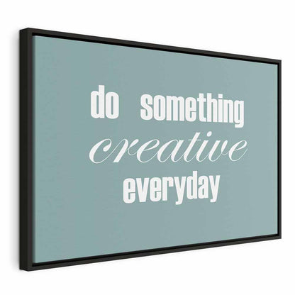 Leinwandbild - Do Something Creative Everyday (1 Part) Wide