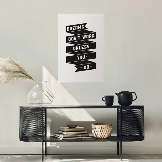 Poster - Dreams Don't Work Unless You Do Artgeist