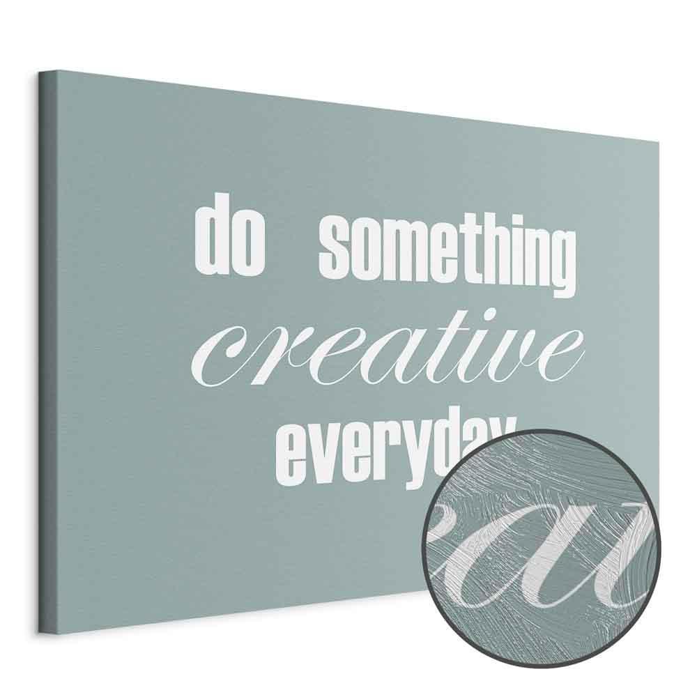 Leinwandbild - Do Something Creative Everyday (1 Part) Wide