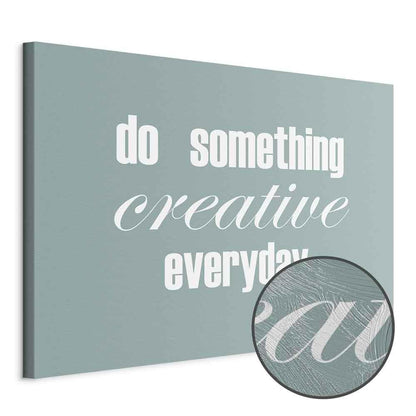 Leinwandbild - Do Something Creative Everyday (1 Part) Wide
