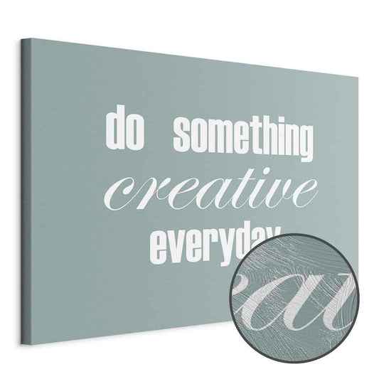 Leinwandbild - Do Something Creative Everyday (1 Part) Wide