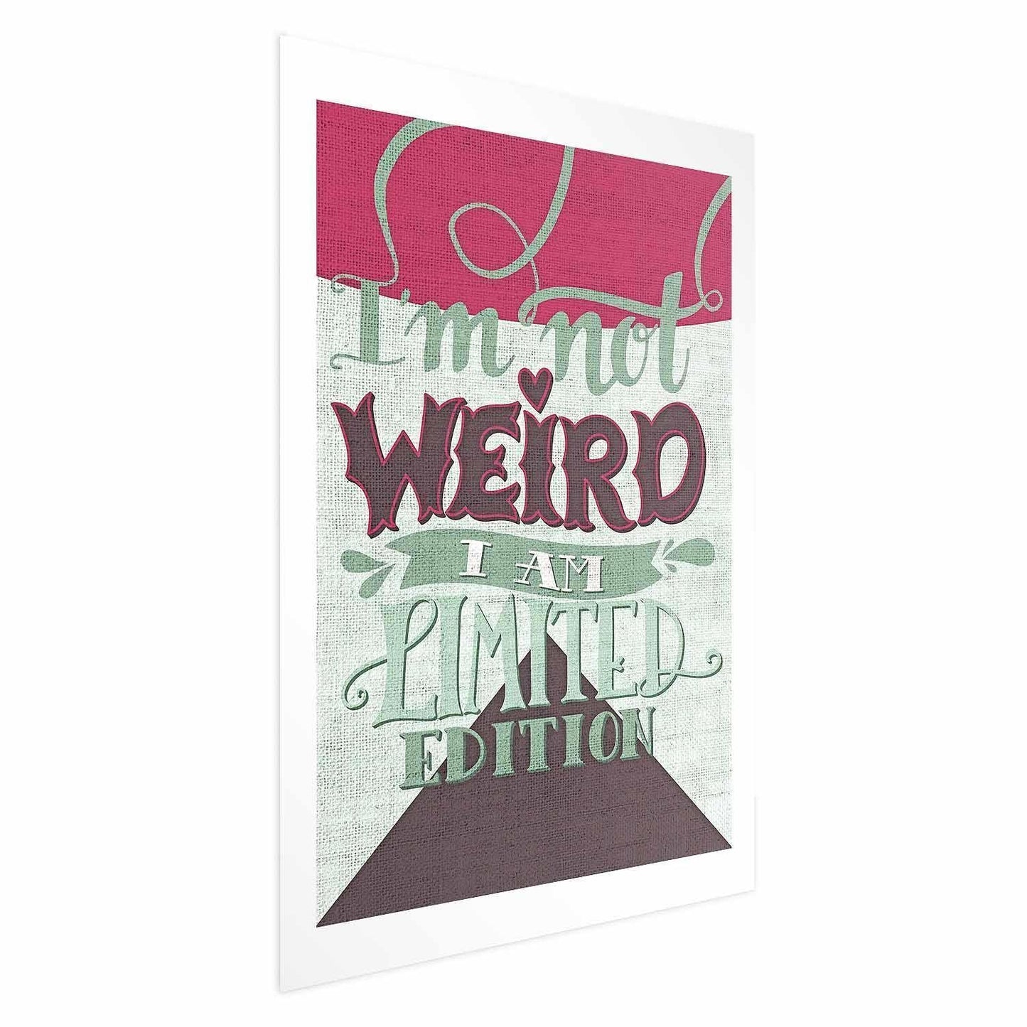 Poster - I'm Not Weird Artgeist