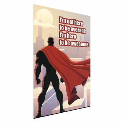 Poster - I'm Not Here to Be Average Artgeist