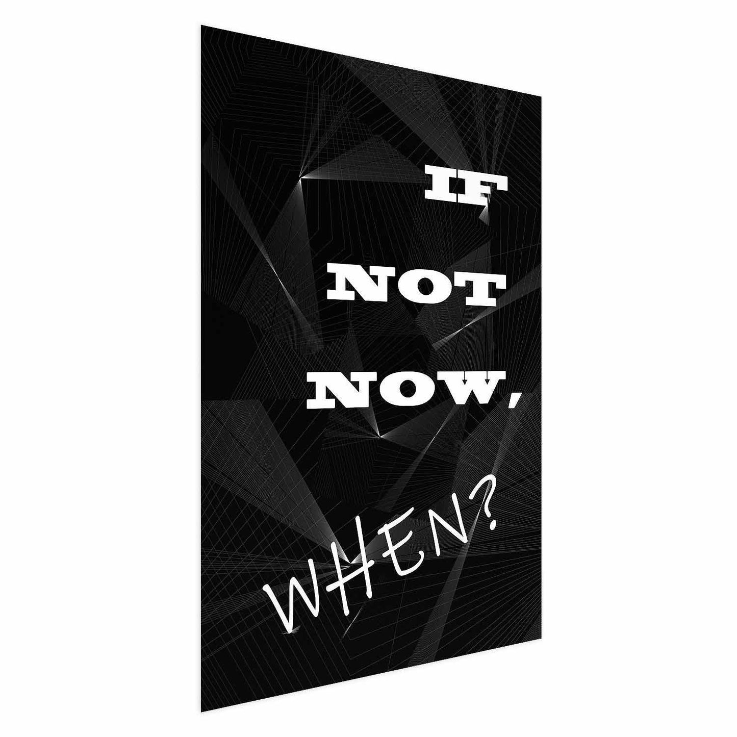 Poster - If Not Now, When? Artgeist