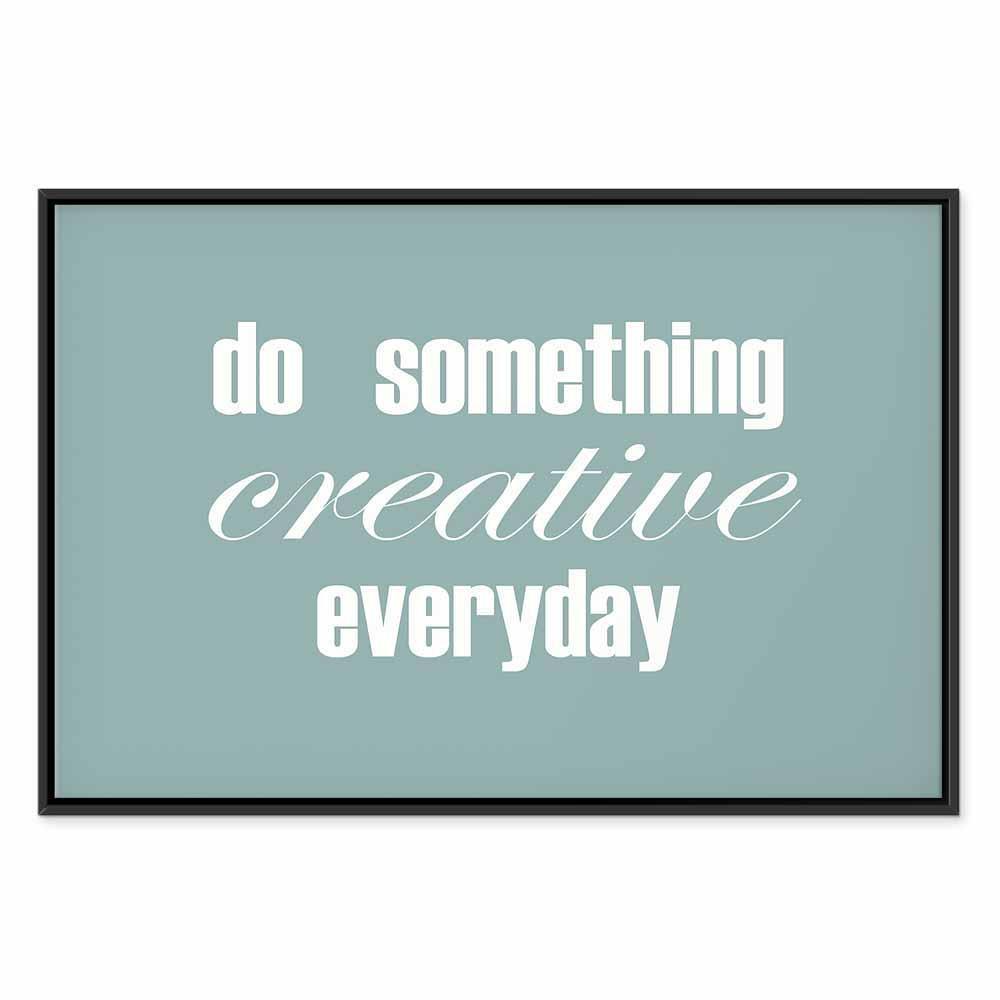 Leinwandbild - Do Something Creative Everyday (1 Part) Wide