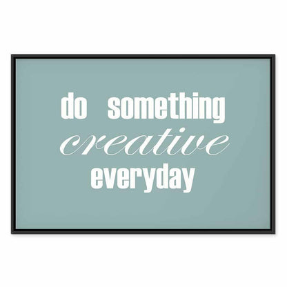 Leinwandbild - Do Something Creative Everyday (1 Part) Wide