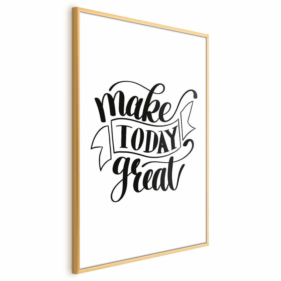 Poster - Make Today Great Artgeist