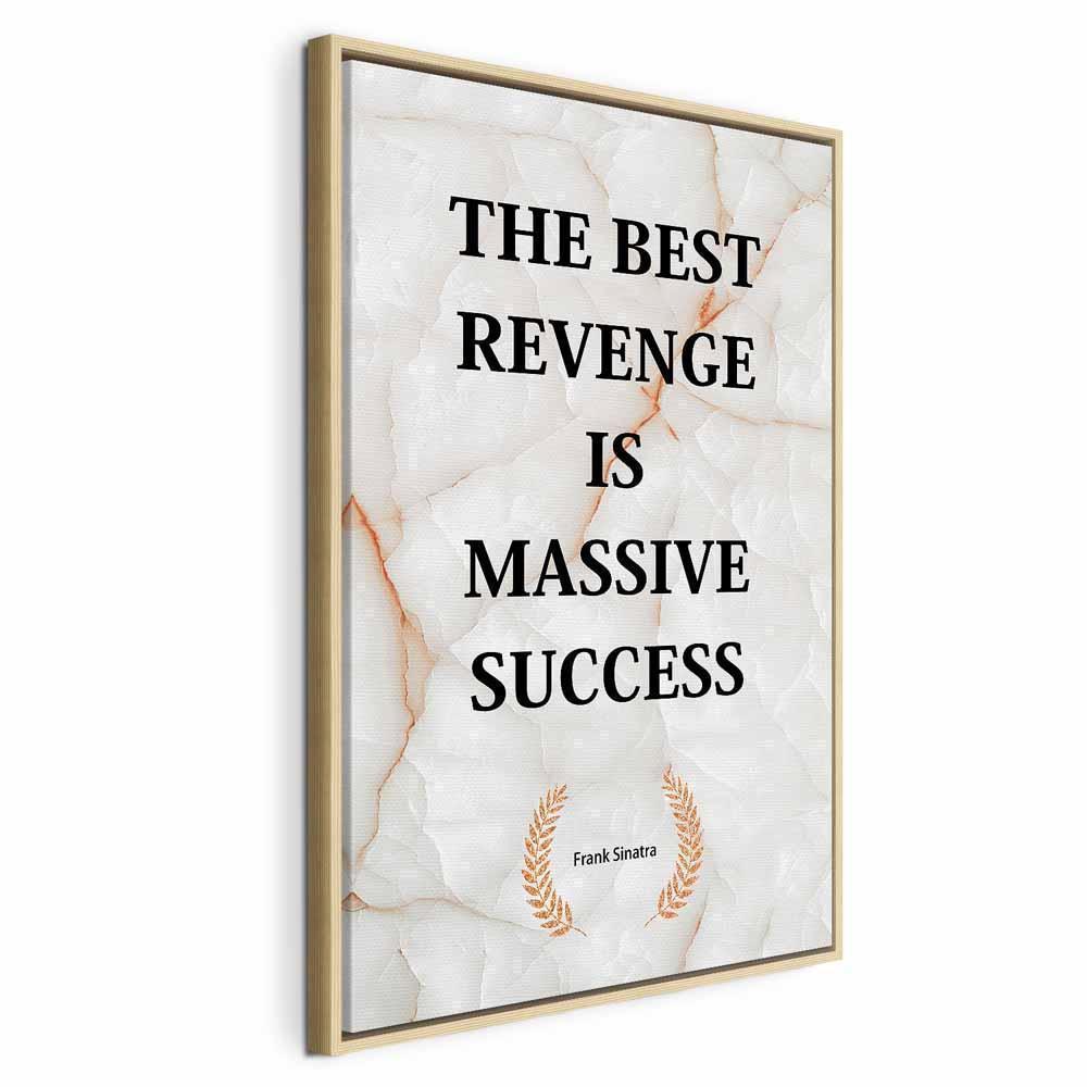 Leinwandbild - The Best Revenge Is Massive Success (1 Part) Vertical