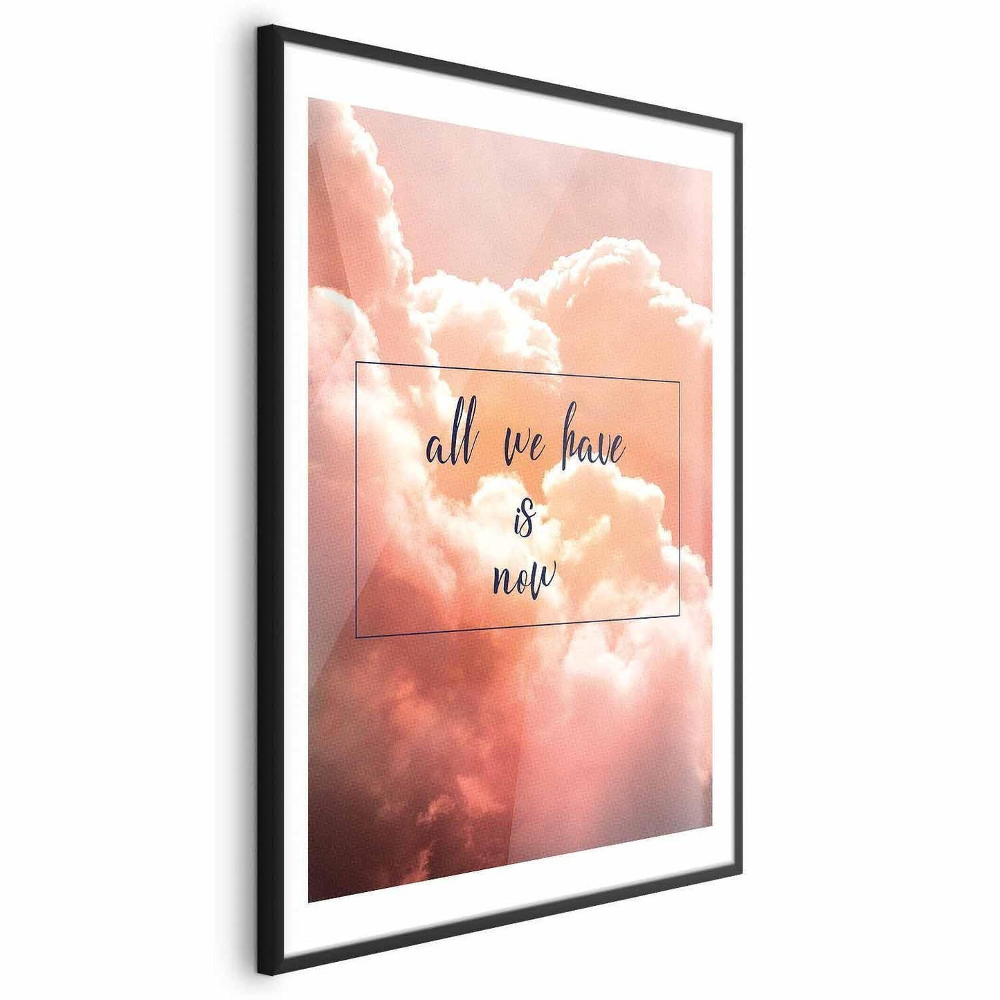 Poster - All We Have Is Now Artgeist