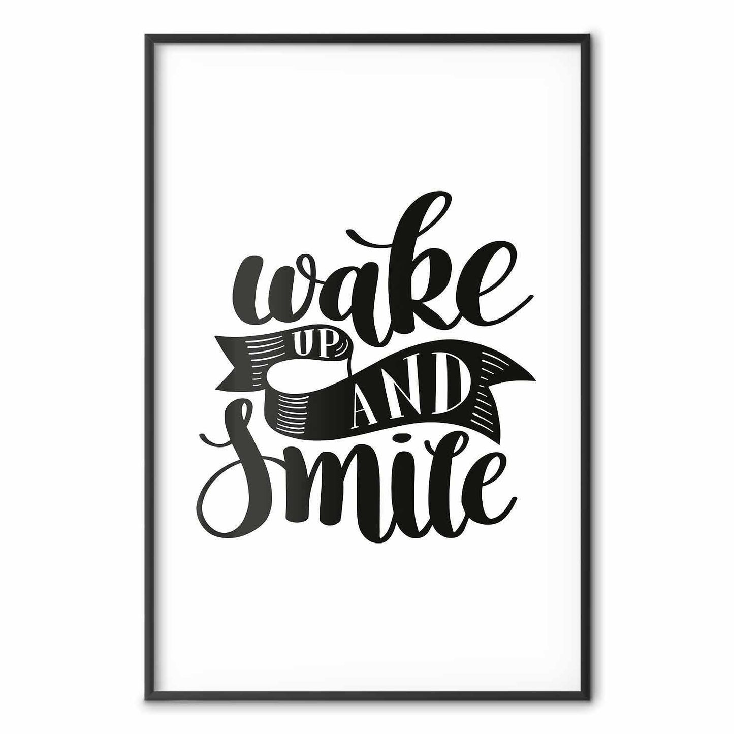 Poster - Wake Up and Smile
