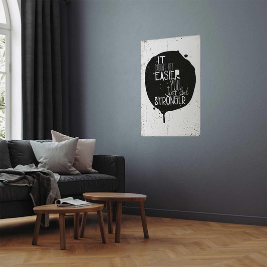 Poster - It Doesn't Get Easier, You Just Get Stronger Artgeist