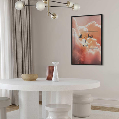 Poster - All We Have Is Now Artgeist
