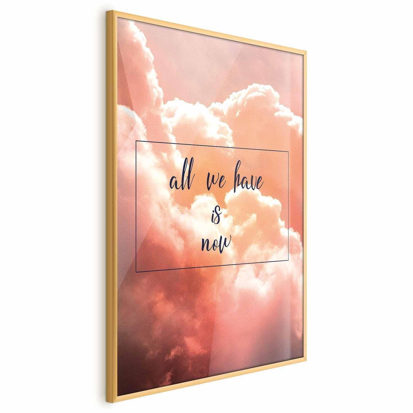Poster - All We Have Is Now Artgeist