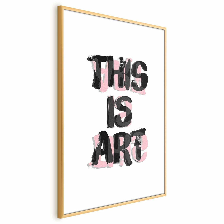 Poster - This Is Art in a stylish gold frame displaying bold text design.