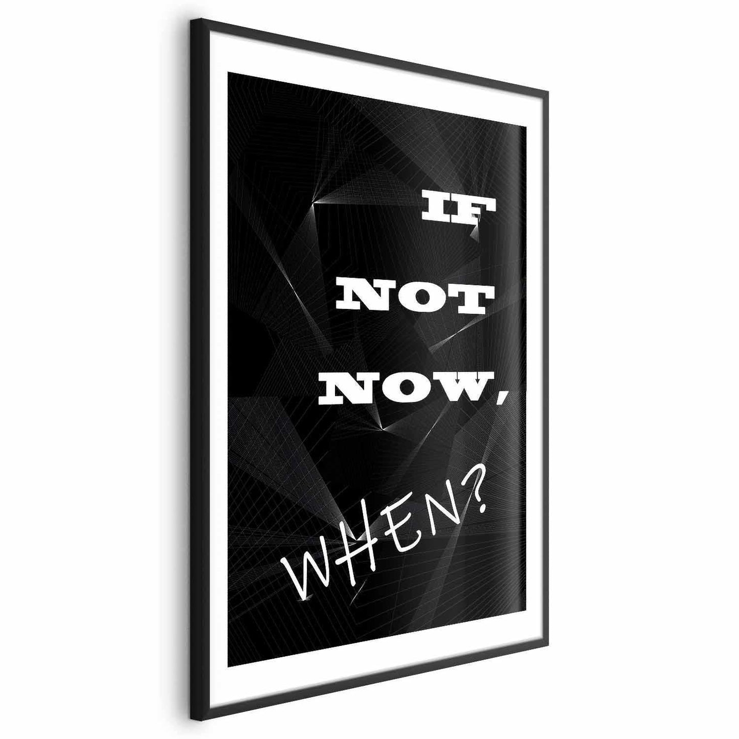 Poster - If Not Now, When? Artgeist