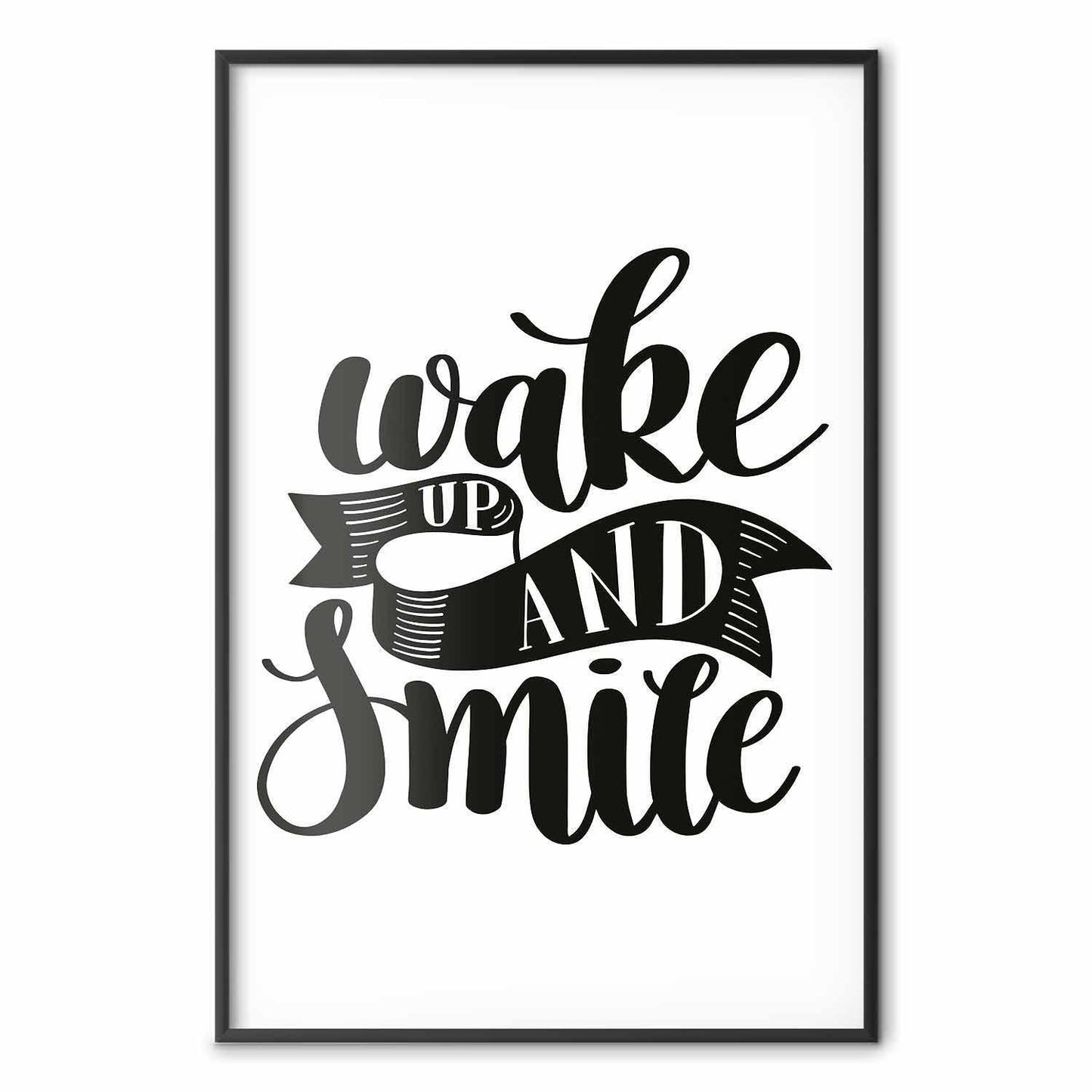 Poster - Wake Up and Smile