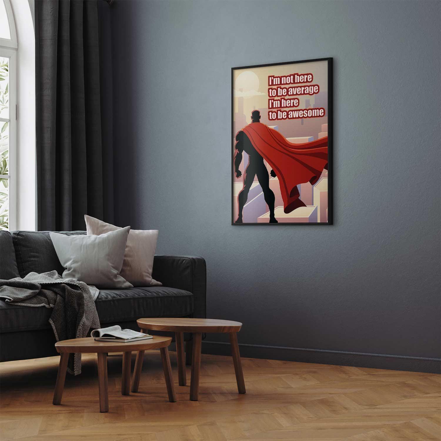 Poster - I'm Not Here to Be Average Artgeist