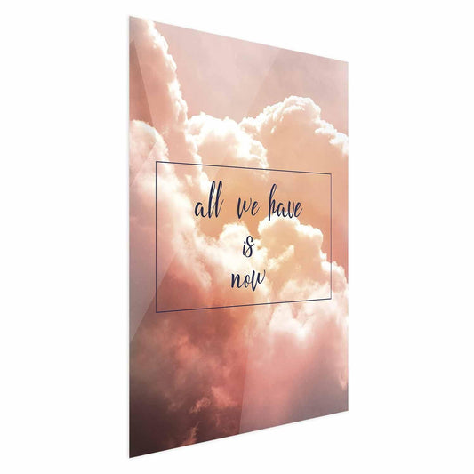 Poster - All We Have Is Now Artgeist
