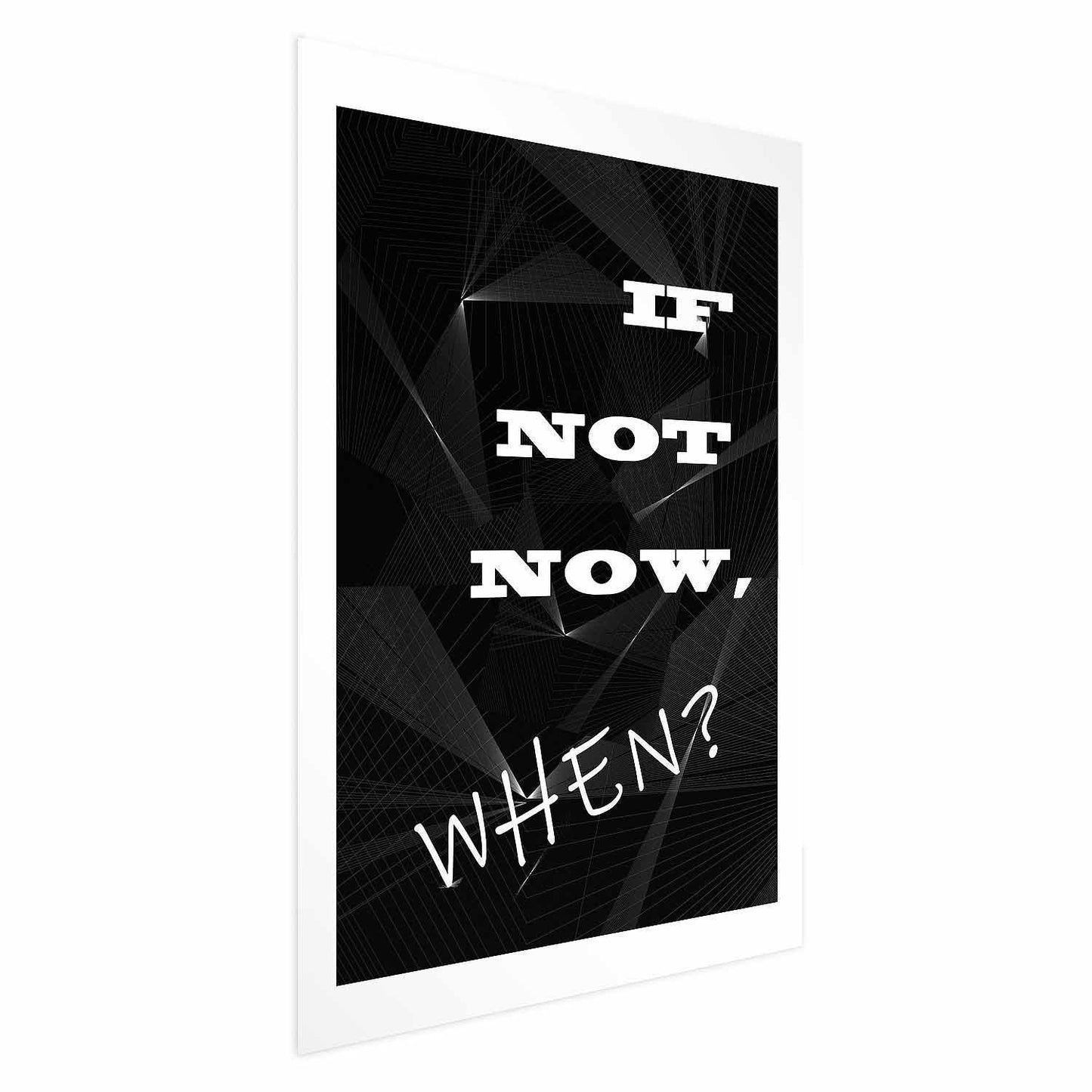 Poster - If Not Now, When? Artgeist