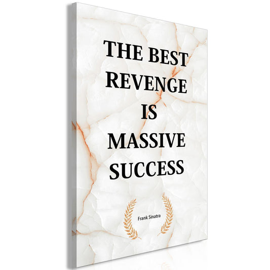 Leinwandbild - The Best Revenge Is Massive Success (1 Part) Vertical Artgeist