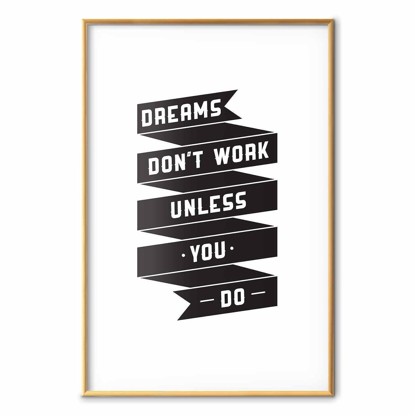 Poster - Dreams Don't Work Unless You Do