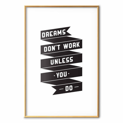 Poster - Dreams Don't Work Unless You Do