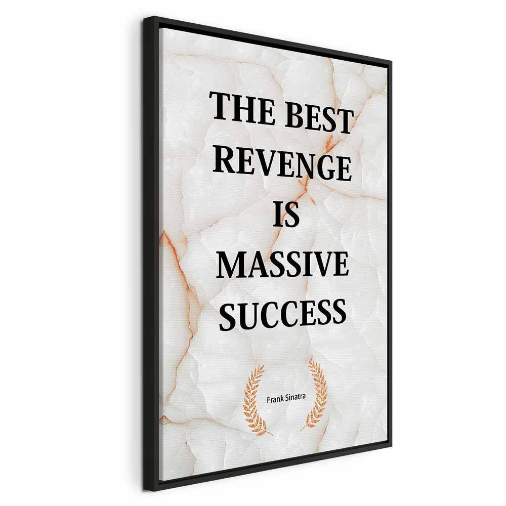 Leinwandbild - The Best Revenge Is Massive Success (1 Part) Vertical