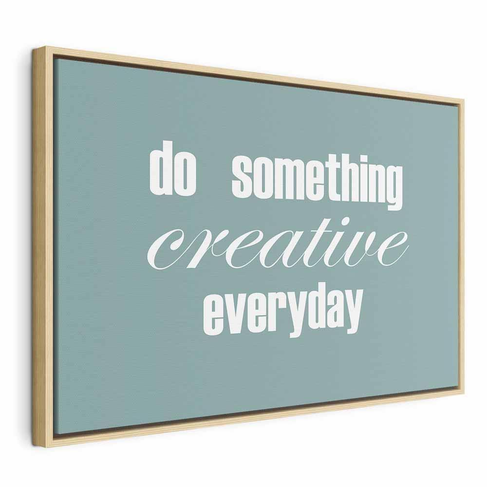 Leinwandbild - Do Something Creative Everyday (1 Part) Wide