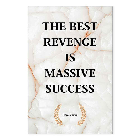Leinwandbild - The Best Revenge Is Massive Success (1 Part) Vertical