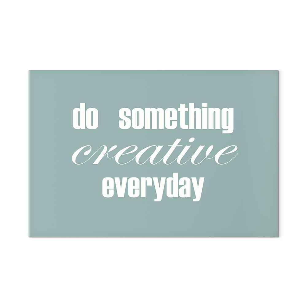 Leinwandbild - Do Something Creative Everyday (1 Part) Wide