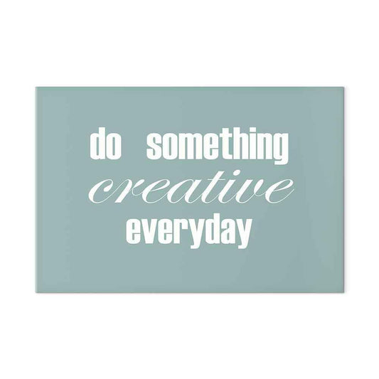 Leinwandbild - Do Something Creative Everyday (1 Part) Wide