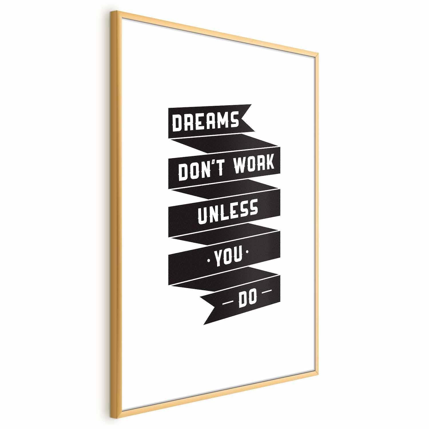 Poster - Dreams Don't Work Unless You Do Artgeist