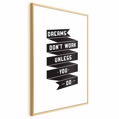 Poster - Dreams Don't Work Unless You Do Artgeist