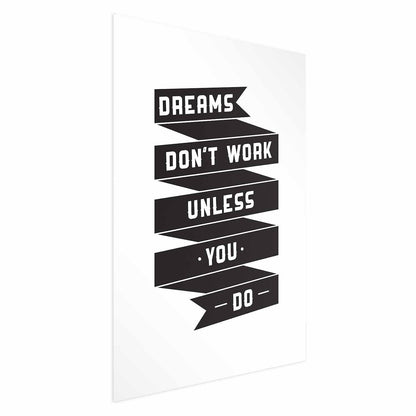 Poster - Dreams Don't Work Unless You Do Artgeist