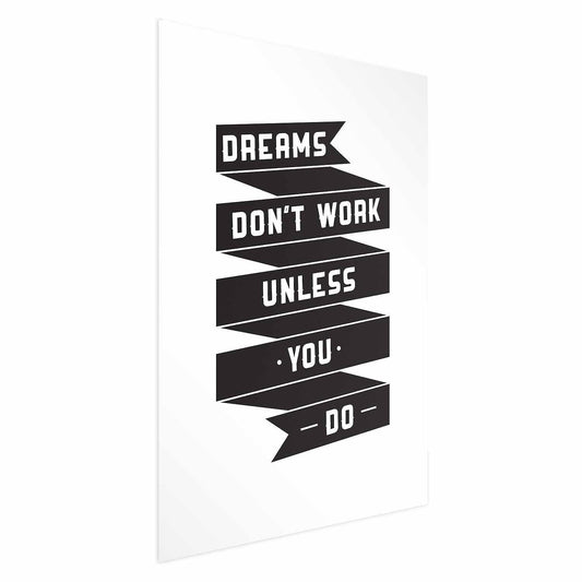 Poster - Dreams Don't Work Unless You Do Artgeist
